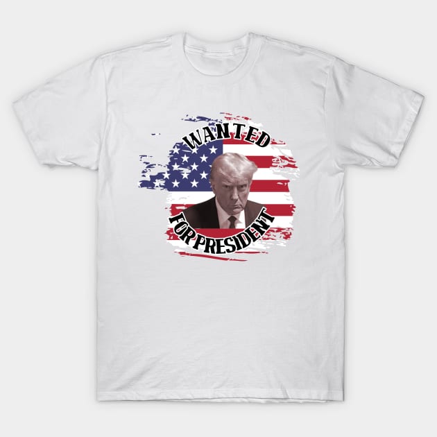 Wanted for President T-Shirt by Wild Heart Apparel